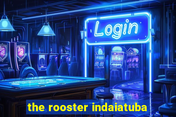 the rooster indaiatuba